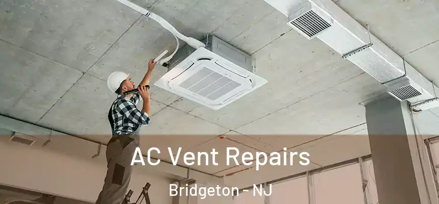  AC Vent Repairs Bridgeton - NJ