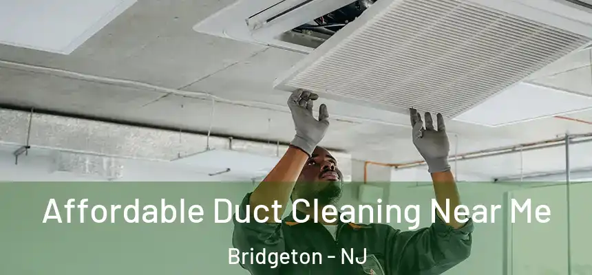  Affordable Duct Cleaning Near Me Bridgeton - NJ
