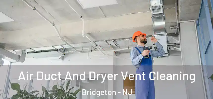  Air Duct And Dryer Vent Cleaning Bridgeton - NJ