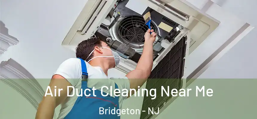  Air Duct Cleaning Near Me Bridgeton - NJ