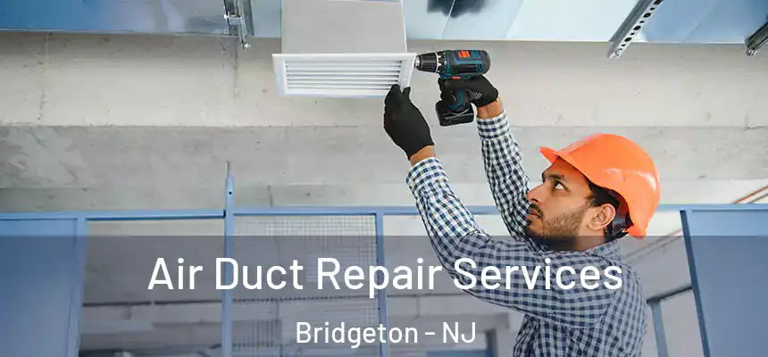  Air Duct Repair Services Bridgeton - NJ