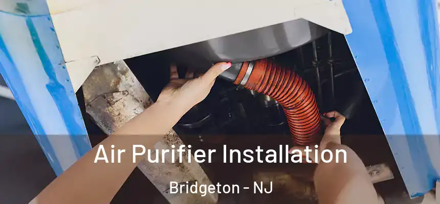  Air Purifier Installation Bridgeton - NJ