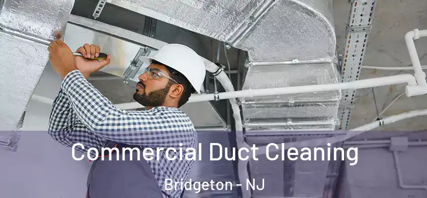  Commercial Duct Cleaning Bridgeton - NJ