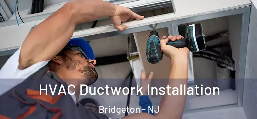  HVAC Ductwork Installation Bridgeton - NJ