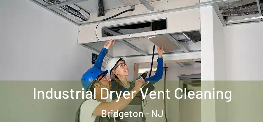 Industrial Dryer Vent Cleaning Bridgeton - NJ
