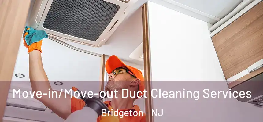  Move-in/Move-out Duct Cleaning Services Bridgeton - NJ