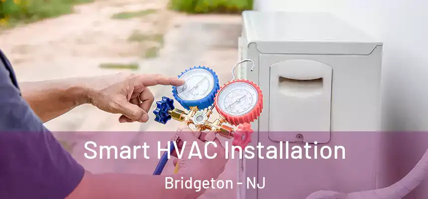  Smart HVAC Installation Bridgeton - NJ
