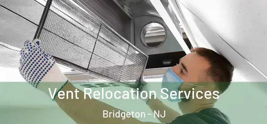  Vent Relocation Services Bridgeton - NJ