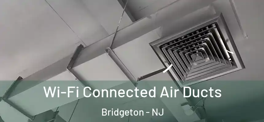  Wi-Fi Connected Air Ducts Bridgeton - NJ